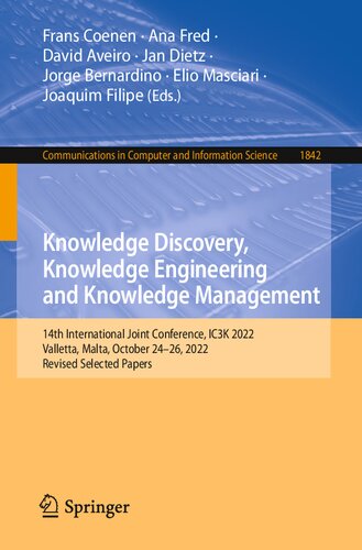 Knowledge Discovery, Knowledge Engineering and Knowledge Management: 14th International Joint Conference, IC3K 2022, Valletta, Malta, October 24–26, ... in Computer and Information Science, 1842)