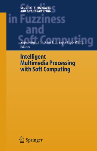 Intelligent Multimedia Processing with Soft Computing (Studies in Fuzziness and Soft Computing, 168)