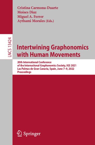 Intertwining Graphonomics with Human Movements: 20th International Conference of the International Graphonomics Society, IGS 2021, Las Palmas de Gran ... (Lecture Notes in Computer Science)