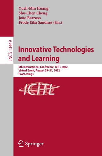 Innovative Technologies and Learning: 5th International Conference, ICITL 2022, Virtual Event, August 29–31, 2022, Proceedings (Lecture Notes in Computer Science, 13449)