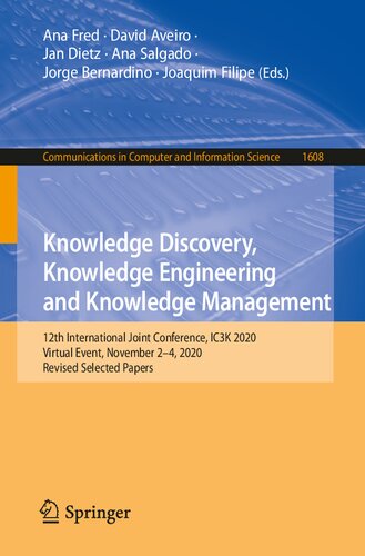Knowledge Discovery, Knowledge Engineering and Knowledge Management: 12th International Joint Conference, IC3K 2020, Virtual Event, November 2-4, ... in Computer and Information Science)