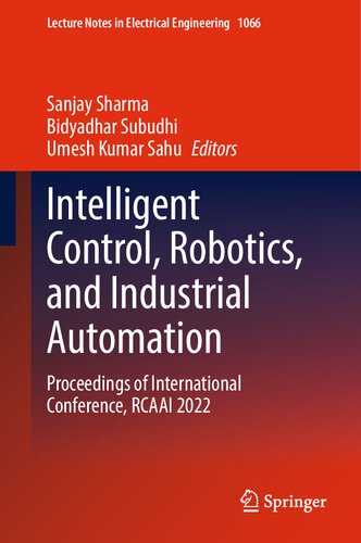 Intelligent Control, Robotics, and Industrial Automation: Proceedings of International Conference, RCAAI 2022 (Lecture Notes in Electrical Engineering, 1066)