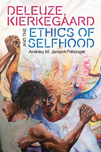Deleuze, Kierkegaard and the Ethics of Selfhood (Plateaus - New Directions in Deleuze Studies)