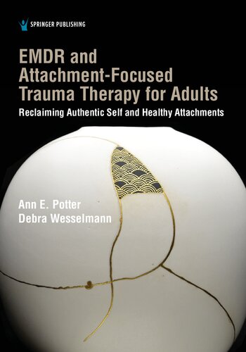 Emdr and Attachment-Focused Trauma Therapy for Adults: Reclaiming Authentic Self and Healthy Attachments