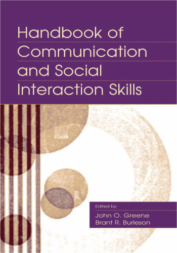 Handbook of Communication and Social Interaction Skills (Routledge Communication Series)