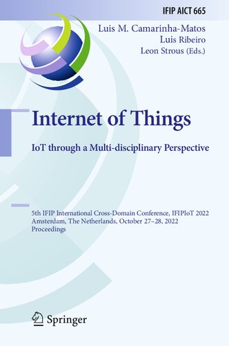 Internet of Things. IoT through a Multi-disciplinary Perspective: 5th IFIP International Cross-Domain Conference, IFIPIoT 2022, Amsterdam, The ... and Communication Technology, 665)
