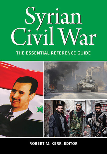 Syrian Civil War: The Essential Reference Guide