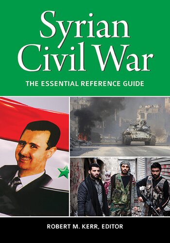 Syrian Civil War: The Essential Reference Guide