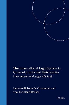 The International Legal System in Quest of Equity and Universality:Liber Amicorum Georges Abi-Saab