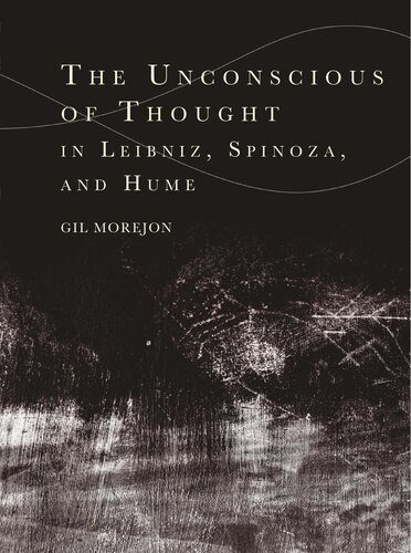The Unconscious of Thought in Leibniz, Spinoza, and Hume (Cycles)