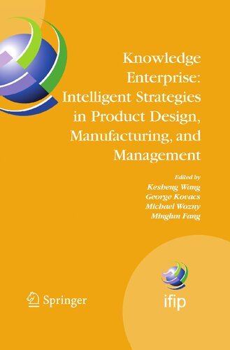 Knowledge Enterprise: Intelligent Strategies in Product Design, Manufacturing, and Management: Proceedings of PROLAMAT 2006, IFIP TC5, International ... and Communication Technology, 207)