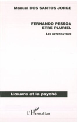 Fernando Pessoa, être pluriel: les hétéronymes