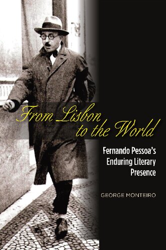 From Lisbon to the World: Fernando Pessoas Enduring Literary Presence (The Portuguese-Speaking World)