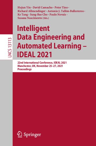 Intelligent Data Engineering and Automated Learning – IDEAL 2021: 22nd International Conference, IDEAL 2021, Manchester, UK, November 25–27, 2021, Proceedings (Lecture Notes in Computer Science)