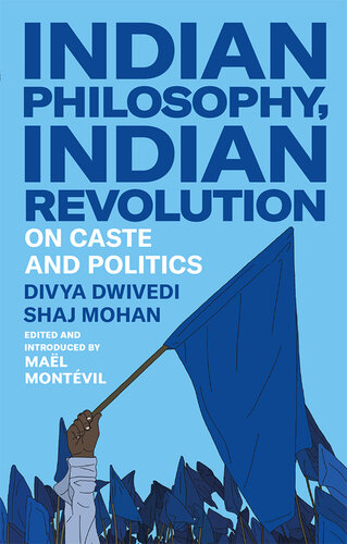 Indian Philosophy, Indian Revolution: On Caste and Politics