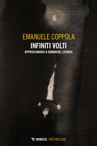 Infiniti volti : Approssimarsi a Emmanuel Levinas