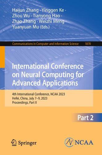 International Conference on Neural Computing for Advanced Applications: 4th International Conference, NCAA 2023, Hefei, China, July 7–9, 2023, ... in Computer and Information Science, 1870)