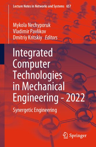 Integrated Computer Technologies in Mechanical Engineering - 2022: Synergetic Engineering (Lecture Notes in Networks and Systems, 657)