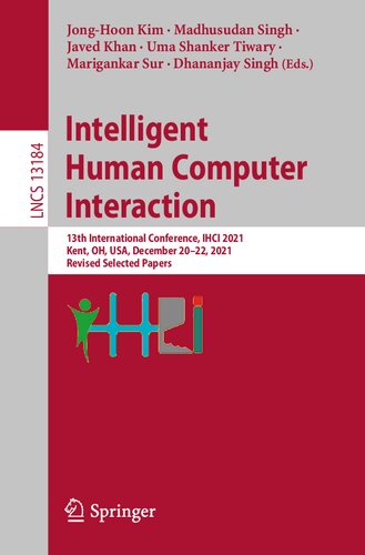 Intelligent Human Computer Interaction: 13th International Conference, IHCI 2021, Kent, OH, USA, December 20–22, 2021, Revised Selected Papers (Lecture Notes in Computer Science)