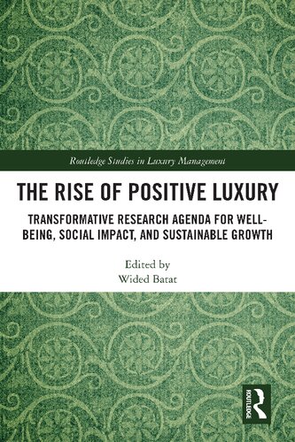 The Rise of Positive Luxury: Transformative Research Agenda for Well-being, Social Impact, and Sustainable Growth (Routledge Studies in Luxury Management)