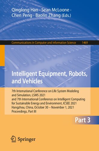 Intelligent Equipment, Robots, and Vehicles: 7th International Conference on Life System Modeling and Simulation, LSMS 2021 and 7th International ... in Computer and Information Science, 1469)
