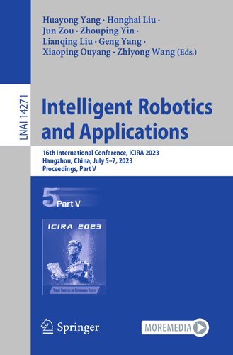Intelligent Robotics and Applications: 16th International Conference, ICIRA 2023, Hangzhou, China, July 5–7, 2023, Proceedings, Part V (Lecture Notes in Computer Science, 14271)