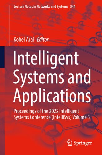 Intelligent Systems and Applications: Proceedings of the 2022 Intelligent Systems Conference (IntelliSys) Volume 3 (Lecture Notes in Networks and Systems, 544)