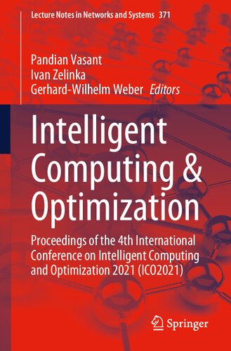 Intelligent Computing & Optimization: Proceedings of the 4th International Conference on Intelligent Computing and Optimization 2021 (ICO2021) (Lecture Notes in Networks and Systems, 371)