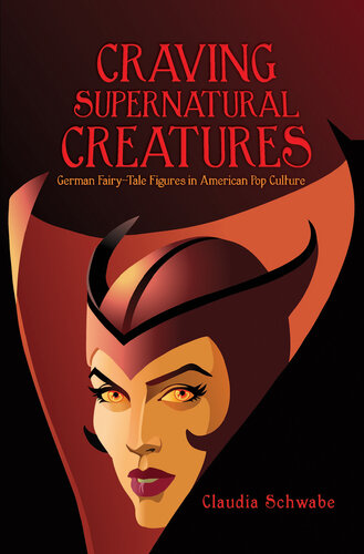 Craving Supernatural Creatures : German Fairy-Tale Figures in American Pop Culture