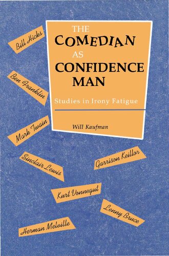 The Comedian as Confidence Man: Studies in Irony Fatigue (Humor in Life & Letters)