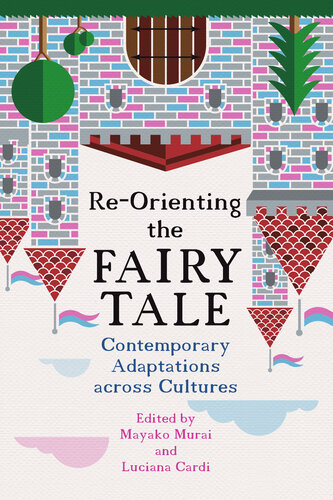 Re-Orienting the Fairy Tale : Contemporary Adaptations across Cultures