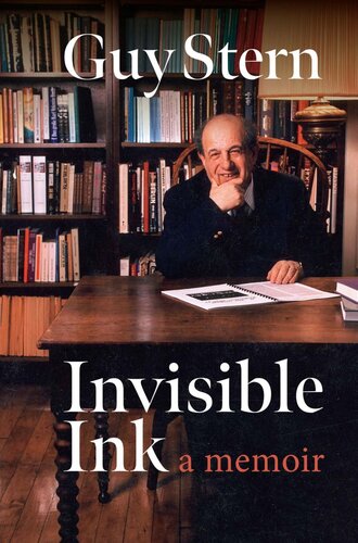 Invisible Ink : A Memoir by Guy Stern