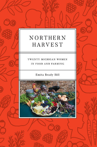 Northern Harvest: Twenty Michigan Women in Food and Farming