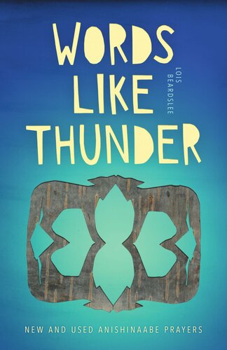Words Like Thunder : New and Used Anishinaabe Prayers