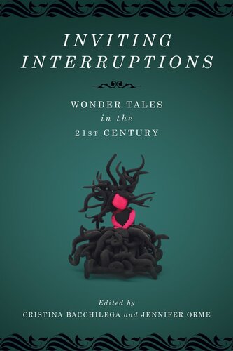 Inviting Interruptions : Wonder Tales in the Twenty-First Century