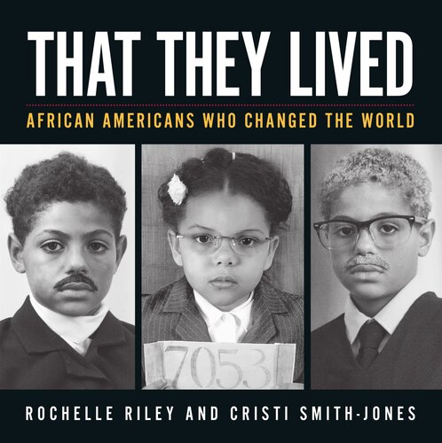 That They Lived: African Americans Who Changed the World