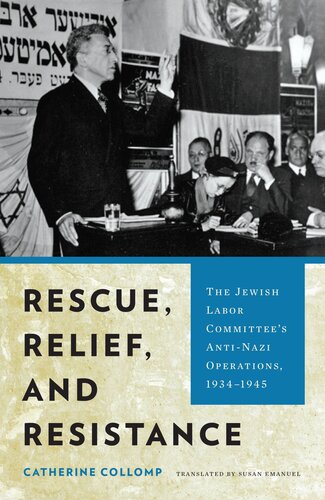 Rescue, Relief, and Resistance : The Jewish Labor Committee’s Anti-Nazi Operations, 1934–1945