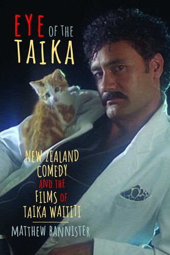 Eye of the Taika : New Zealand Comedy and the Films of Taika Waititi