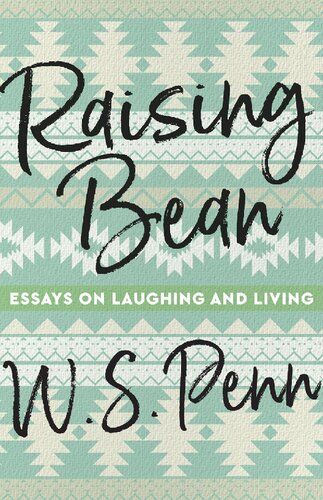 Raising Bean : Essays on Laughing and Loving