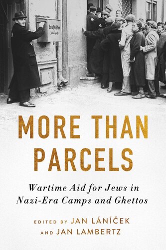 More Than Parcels : Wartime Aid for Jews in Nazi-Era Camps and Ghettos