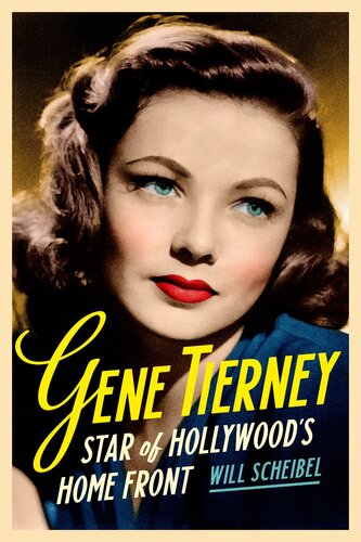 Gene Tierney : Star of Hollywood’s Home Front