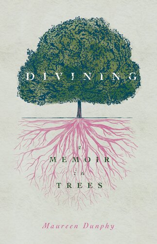 Divining, A Memoir in Trees : A Memoir in Trees
