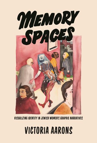 Memory Spaces : Visualizing Identity in Jewish Women’s Graphic Narratives