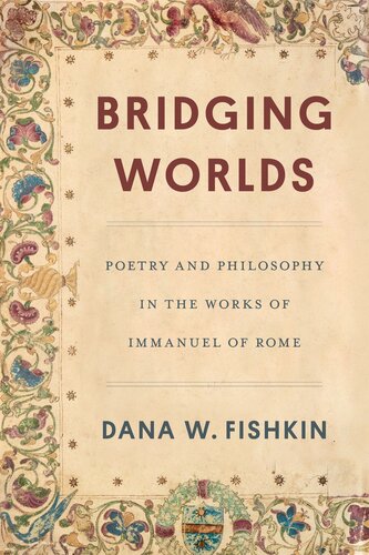 Bridging Worlds : Poetry and Philosophy in the Works of Immanuel of Rome