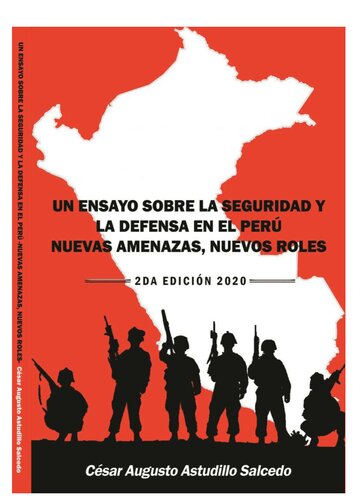 Un ensayo sobre la seguridad y la defensa en el Perú : nuevas amenazas, nuevos roles