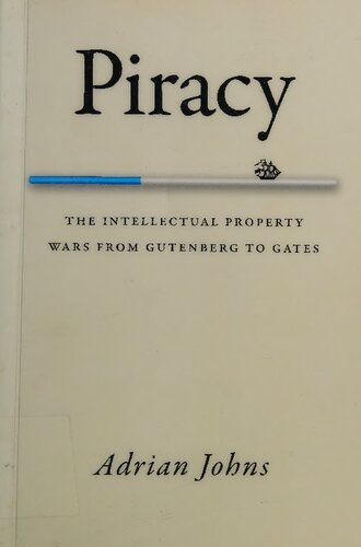 Piracy: The Intellectual Property Wars from Gutenberg to Gates