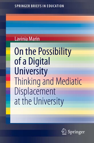On the Possibility of a Digital University: Thinking and Mediatic Displacement at the University (SpringerBriefs in Education)