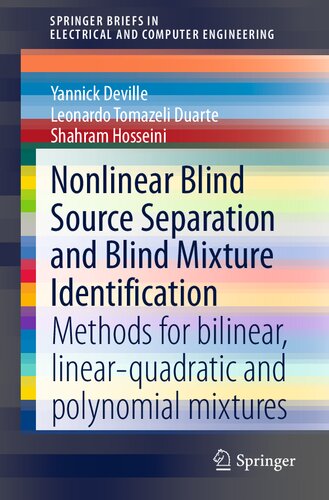 Nonlinear Blind Source Separation and Blind Mixture Identification: Methods for Bilinear, Linear-quadratic and Polynomial Mixtures (SpringerBriefs in Electrical and Computer Engineering)