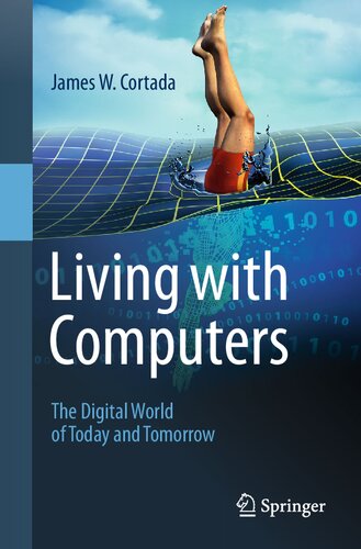 Living with Computers: The Digital World of Today and Tomorrow