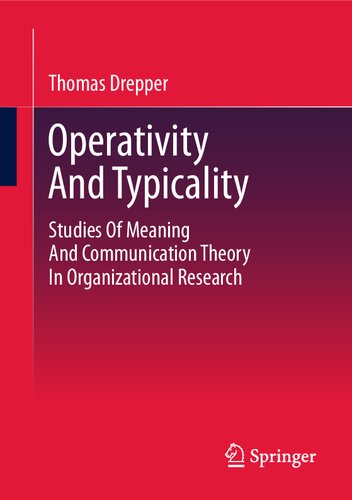 Operativity And Typicality: Studies Of Meaning And Communication Theory In Organizational Research